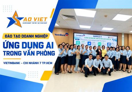 Đào tạo ứng dụng AI trong văn phòng cho VietinBank Chi nhánh 7 TP.HCM