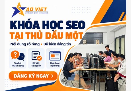 Khóa Học SEO Tại Thủ Dầu Một – Thực Hành Nội Dung Có Dẫn Chứng