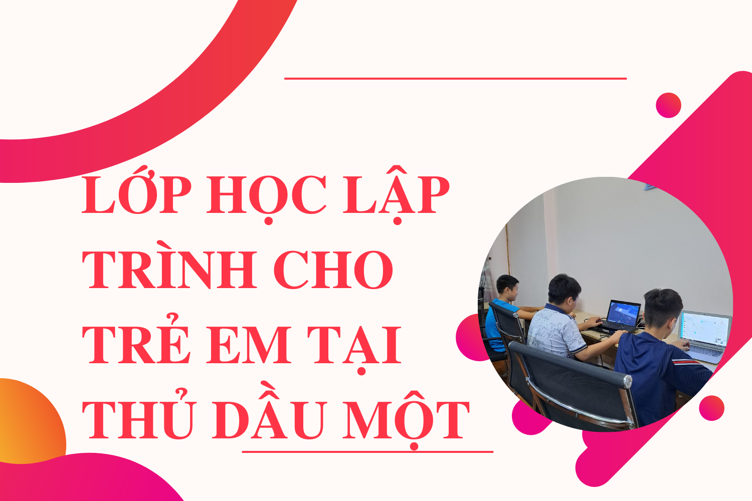 hình ảnh lớp học lập trình cho trẻ em tại Thủ Dầu Một Bình Dương