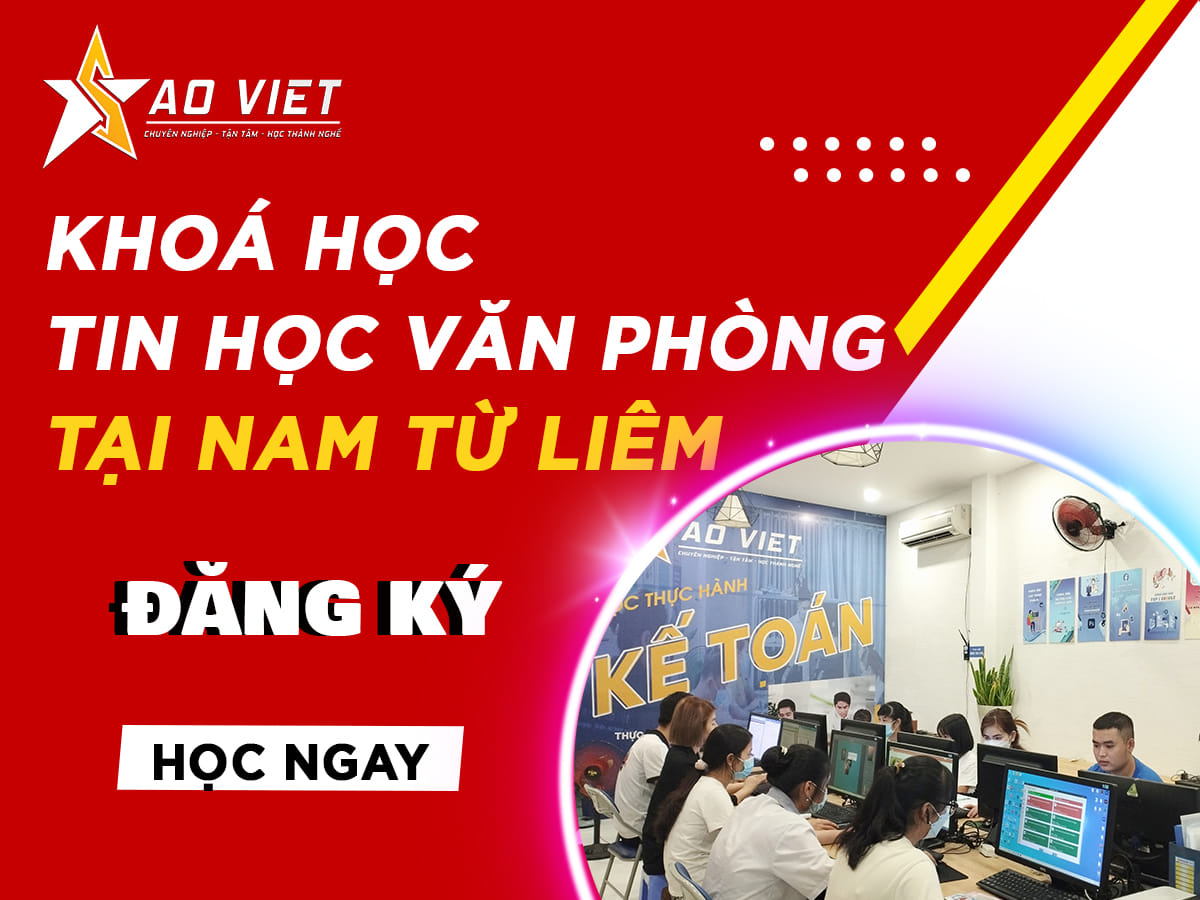 Khoá học Tin học văn phòng tại Nam Từ Liêm Hà Nội