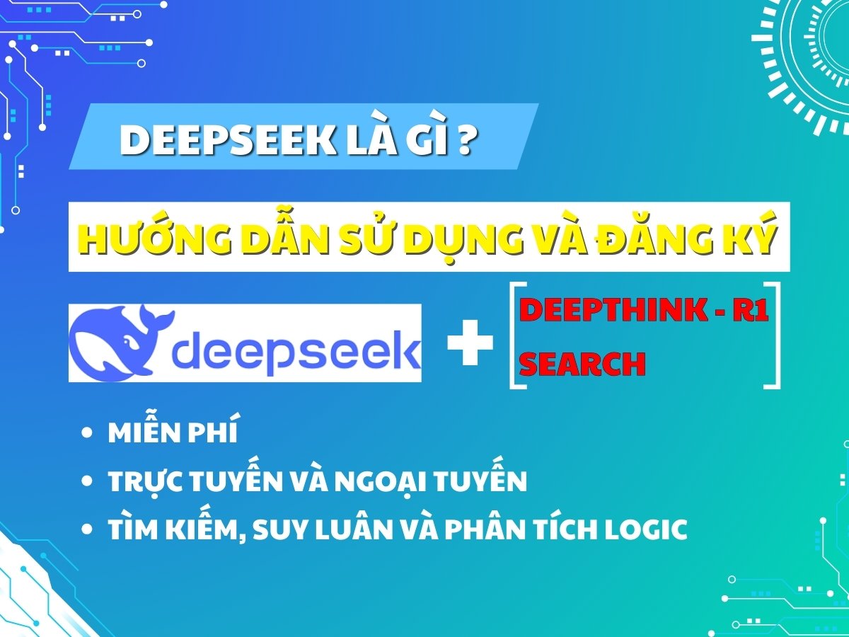 Deepseek là gì ? Hướng dẫn sử dụng và đăng ký chi tiết