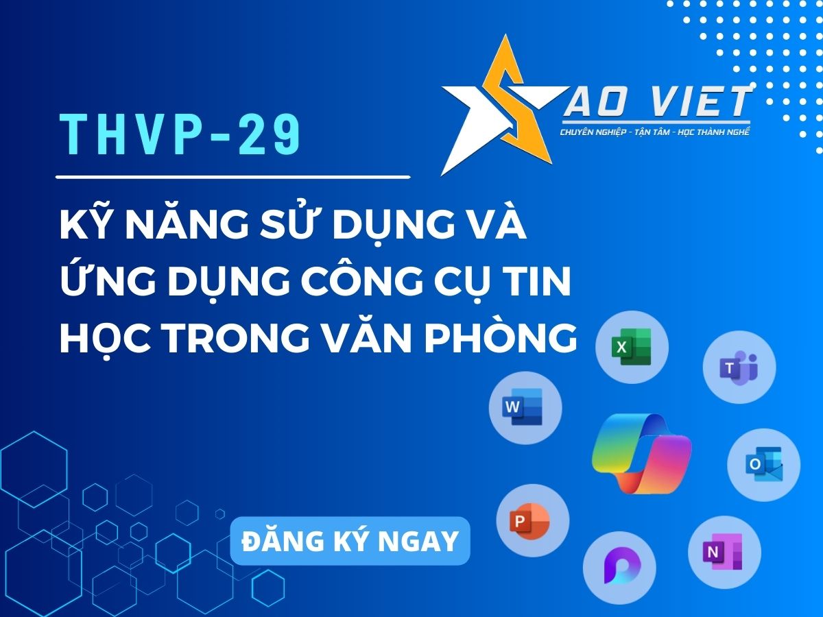 THVP-29 - Kỹ Năng Sử Dụng Và Ứng Dụng Công Cụ Tin Học Trong Văn Phòng