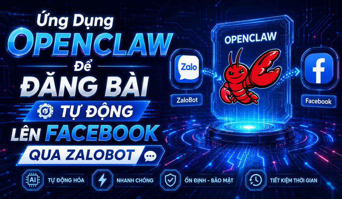Ứng dụng OpenClaw để đăng Bài Qua ZaloBot Lên Facebook