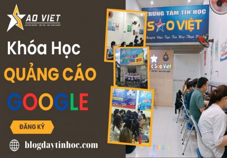Khóa Học Quảng Cáo Google Từ Cơ Bản Đến Nâng Cao Tại TPHCM 