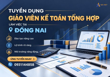 Tuyển dụng Giáo viên dạy Kế toán tổng hợp tại Đồng Nai