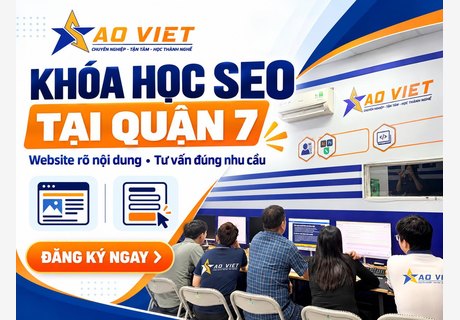 Khóa Học SEO Tại Quận 7 – Thực Hành Website Và Nội Dung Tư Vấn