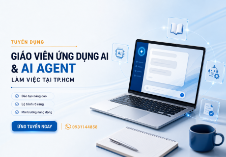 Tuyển dụng Giáo viên Ứng dụng AI & AI Agent  tại TP.HCM