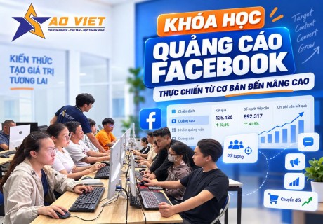 Khóa Học Quảng Cáo Facebook Thực Chiến Tại Trung Tâm Tin Học Sao Việt